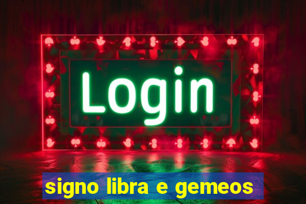 signo libra e gemeos